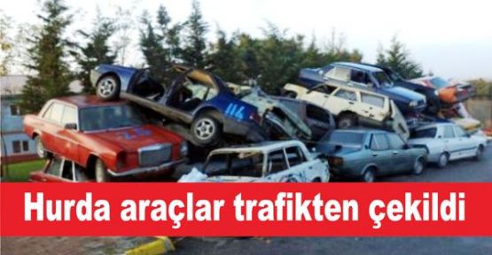 90 model ve altı Hurda araçlar trafikten çekildi