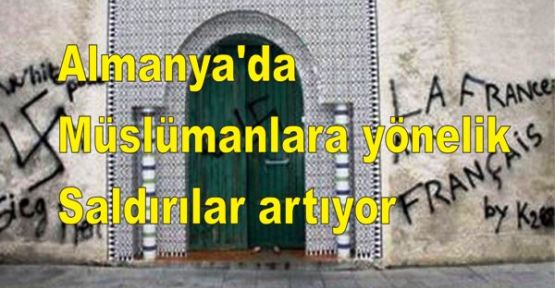 Almanya'da Müslümanlara yönelik saldırılar artıyor