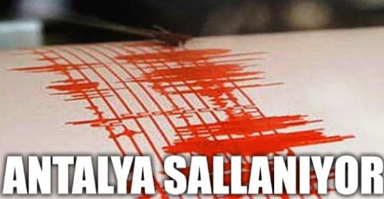 Antalya Beşik Gibi Sallanıyor