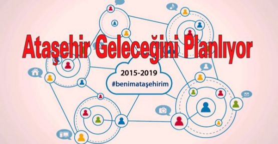 Ataşehir Geleceğini Planlıyor
