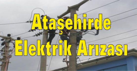 Ataşehir'de Zorunlu Elektrik Kesintisi