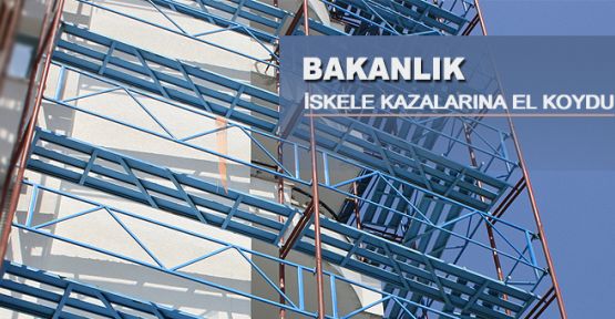 Bakanlık İskele Kazalarına El Koydu