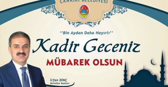 Başkan Dinç’in Kadir Gecesi Kutlama Mesajı