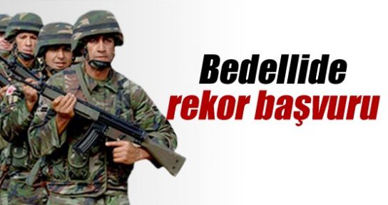 'Bedelli askerlik' başvurusuna Rekor Başvuru