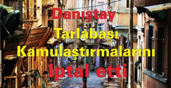 Danıştay Tarlabaşı kamulaştırmalarını iptal etti 