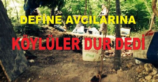 DEFİNE AVCILARINA KÖYLÜLER DUR DEDİ‏