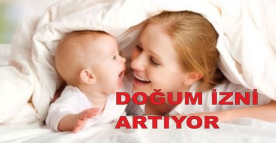 Doğum izinleri artıyor