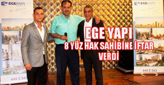  EGE Yapı Barbaros’taki Hak Sahiplerine İftar Verdi