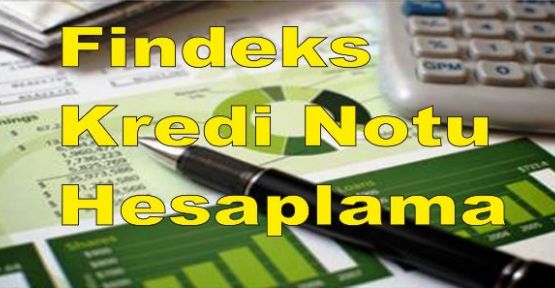 Findeks Kredi Notu Hesaplama