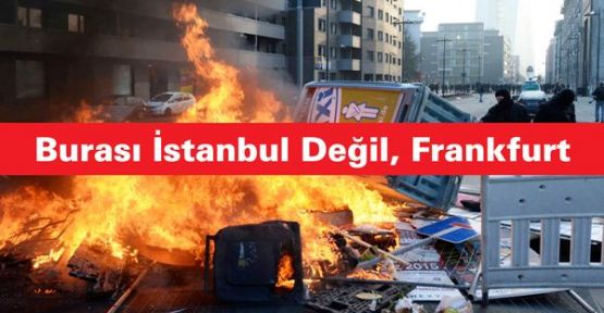 Frankfurt'ta gösteriler alevlendi