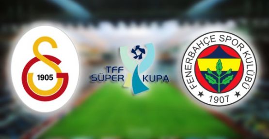 Galatasaray Fenerbahçe Süper Kupa maçı ne zaman nerede saat kaçta ve hangi kanalda