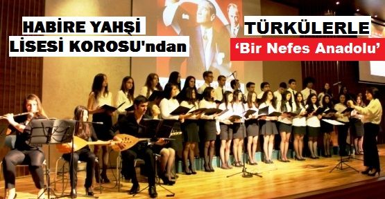 ‘Habire Yahşi’li Seslerden ‘Bir Nefes Anadolu’ Türküleri