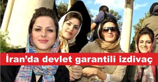 İran’da devlet garantili izdivaç!