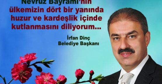İrfan Dinç’in Nevruz Bayramı Mesajı,