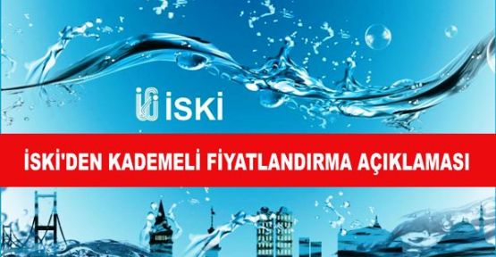 İSKİ'DEN KADEMELİ FİYATLANDIRMA AÇIKLAMASI