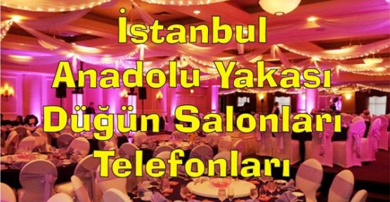 İstanbul Anadolu Yakası Düğün Salonları ve Telefonları
