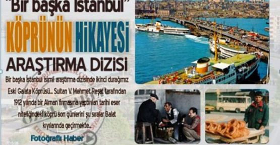 İstanbul'da Bir Köprünün hikayesi - Eski Galata Köprüsü