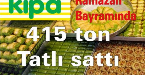 Kipa, Bayram'da 415 ton tatlı sattı