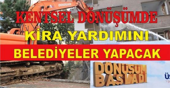 KİRA YARDIMINI BELEDİYELER YAPACAK