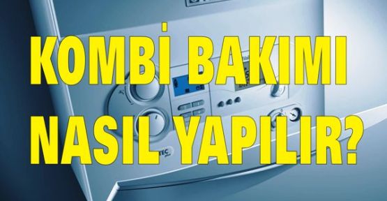 KOMBİ BAKIMI NASIL YAPILIR?