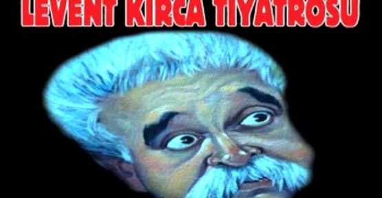 Levent Kırca Tiyatrosu Kadıköy'de Kapılarını Açıyor