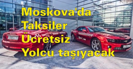 Moskova'da  taksiler ücretsiz yolcu taşıyacak