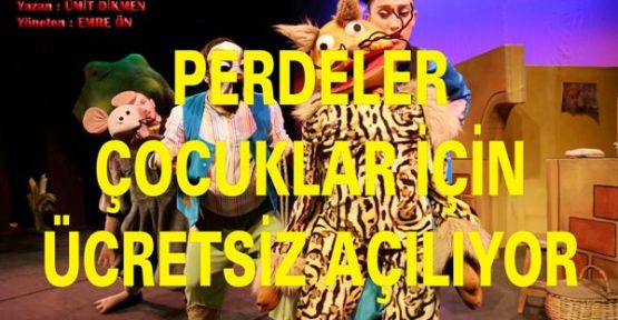 PERDELER ÇOCUKLAR İÇİN ÜCRETSİZ AÇILIYOR