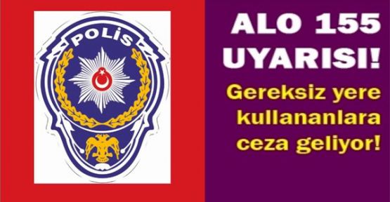 Polis'e Asılsız İhbara Ceza Kapıda