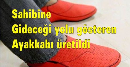 Sahibine Gideceği Yolu Gösteren Ayakkabı Üretildi