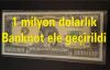 1 milyon dolarlık banknot ele geçirildi