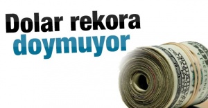 Dolar bir rekor daha kırdı