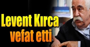 Levent Kırca hayatını kaybetti