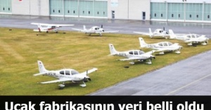 Uçak fabrikasının yeri belli oldu