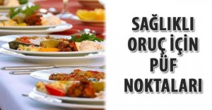 SAĞLIKLI ORUÇ TUTMANIN PÜF NOKTALARI