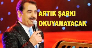 İBRAHİM TATLISES ARTIK ŞARKI OKUYAMAYACAK