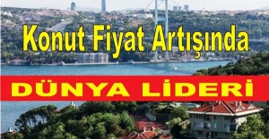 Türkiye  Konut Fiyat Artışında Dünya lideri