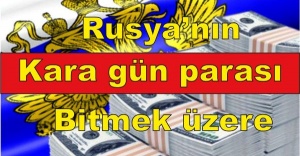 Rusya’nın ‘kara gün parası’ bitmek üzere