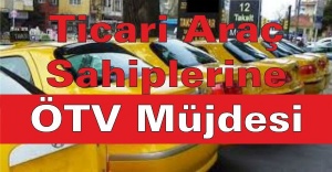 Ticari Araç Sahiplerine ÖTV Müjdesi