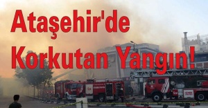 Ataşehir'de Korkutan Yangın!