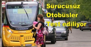 Sürücüsüz otobüsler test ediliyor