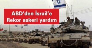 ABD’den İsrail’e rekor askeri yardım
