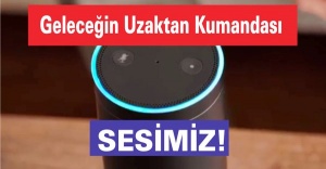 Geleceğin Uzaktan Kumandası 'Sesimiz'