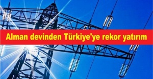Alman devinden Türkiye'ye rekor yatırım