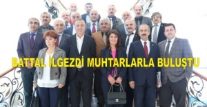 BATTAL İLGEZDİ MUHTARLARLA BULUŞTU