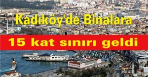 Kadıköy'de binalara 15 kat sınırı geldi