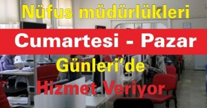 Nüfus müdürlükleri Cumartesi-Pazar günleri'de hizmet veriyor