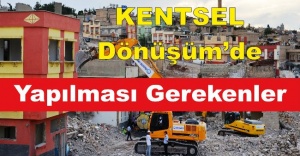 Kentsel Dönüşüm'de Yapılması Gerekenler