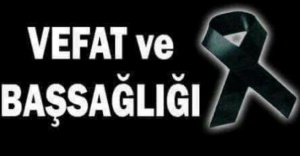 ÇANDEF (Eski) Genel Başkanı Mehmet DERELİ'nin Eşi vefat etmiştir