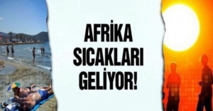 AFRİKA SICAKLARI GELİYOR