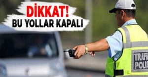 İstanbul’da Pazar günü bu yollara Kapalı